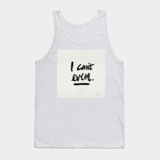 I Can't Even Black Tank Top